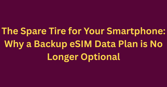 The Spare Tire for Your Smartphone: Why a Backup eSIM Data Plan is No Longer Optional