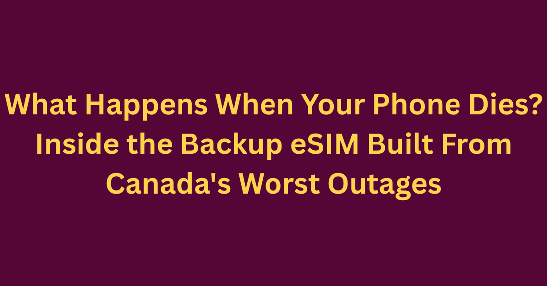What Happens When Your Phone Dies? Inside the Backup eSIM Built From Canada's Worst Outages