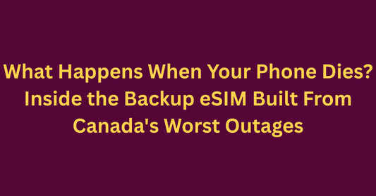 What Happens When Your Phone Dies? Inside the Backup eSIM Built From Canada's Worst Outages